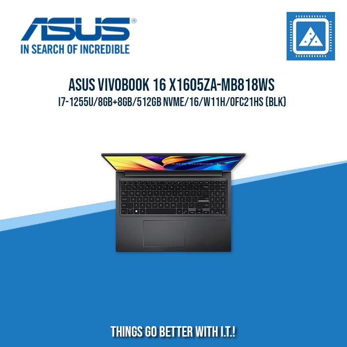 ASUS VIVOBOOK 16 X1605ZA-MB818WS I7-1255U/8GB+8GB/512GB NVME | BEST FOR FREELANCERS LAPTOP ASUS VIVOBOOK 16 X1605ZA-MB818WS I7-1255U/8GB+8GB/512GB NVME | BEST FOR FREELANCERS LAPTOP